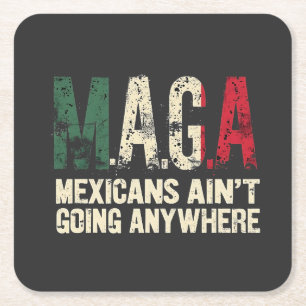 MAGA Mexicanen gaan nergens naar toe Vierkante Kartonnen Onderzetter