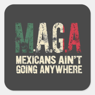 MAGA Mexicanen gaan nergens naar toe Vierkante Sticker