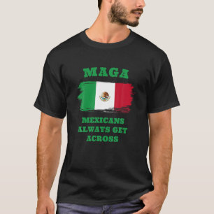 Maga Mexicanen krijgen altijd over Tshirt MAGA Shi