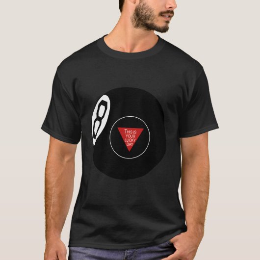 Magic 8 bal Dit is je geluksdag T-shirt (Voorkant)