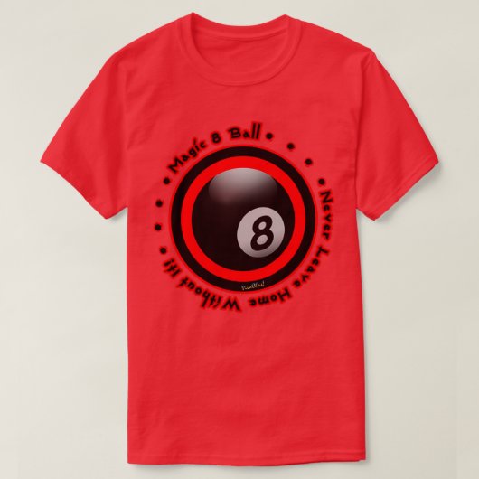 Magic 8 Ball laat nooit thuis zonder deze T-shirt (Design voorkant)