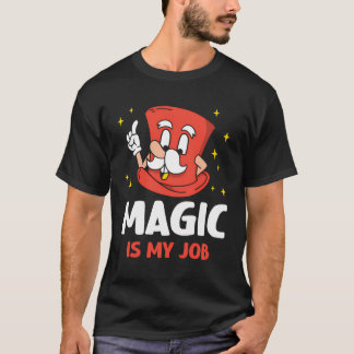 Magie is mijn job truc wizard tovenaar goochelaar t-shirt
