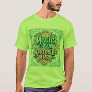 Magie is Overal Om Ons Heen Bloem Grafische T-Shir T-shirt