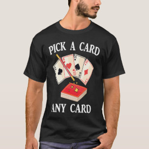 Magie Kies een kaart, elke kaart Goochelaar Tru T-shirt