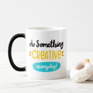 Magique Faites Quelque Chose de Créatif Chaque Jour - Mug