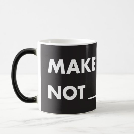 Magique HPP MAKE ART NOT _____? Morphing Mug (11 oz) (Gauche)