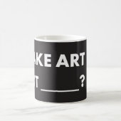 Magique HPP MAKE ART NOT _____? Morphing Mug (11 oz) (Centre)