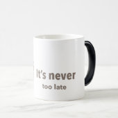 Magique Morpher Mug Expression "Il n'est jamais trop tard" (Devant droit)