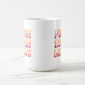 Magique Push Your Limit – Motivational Groovy Coffee Mug (Centre)
