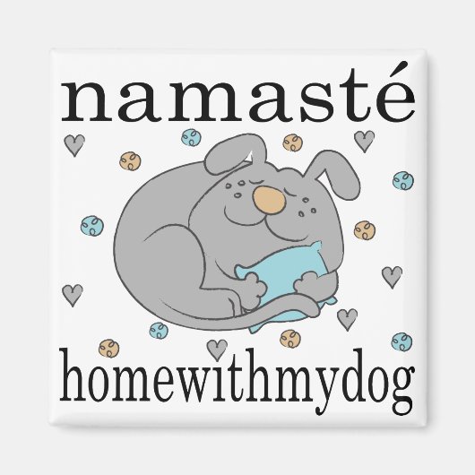 Magnet Carré Namaste Home avec mon chien (Devant)