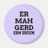 Magnet Ermahgerd (Devant)
