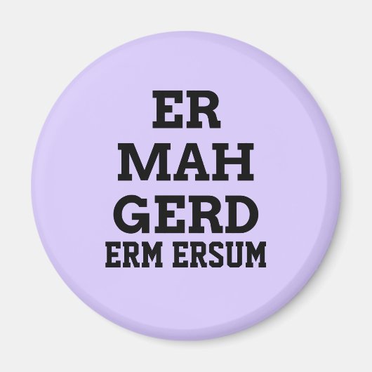 Magnet Ermahgerd (Devant)