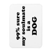 Magnet Flexible 99% sûr que mon âme soeur est un chien - Citation  (Vertical)