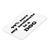 Magnet Flexible 99% sûr que mon âme soeur est un chien - Citation  (Côté Gauche)