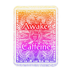 Magnet Flexible Awake=Caféine - Citation positive