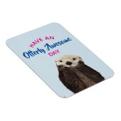 Magnet Flexible Ayez une journée absolument géniale mignonne Otter (Côté Droit)