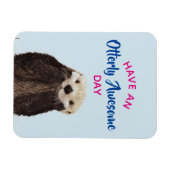 Magnet Flexible Ayez une journée absolument géniale mignonne Otter (Horizontal)