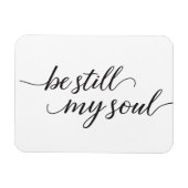 Magnet Flexible Be Still My Soul cite Modern Script (Horizontal)
