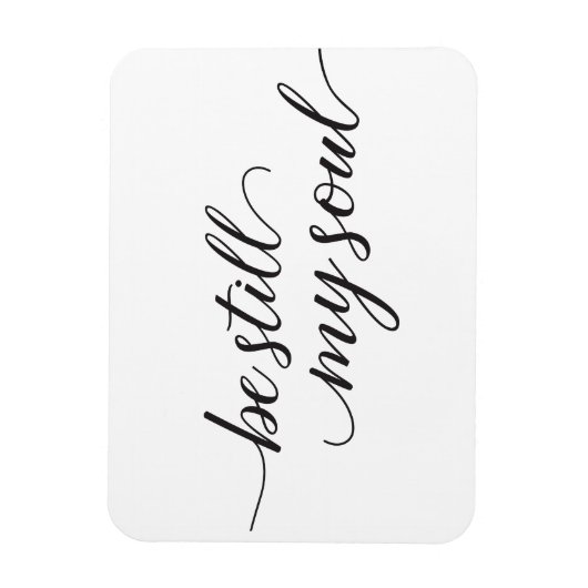 Magnet Flexible Be Still My Soul cite Modern Script (Vertical)