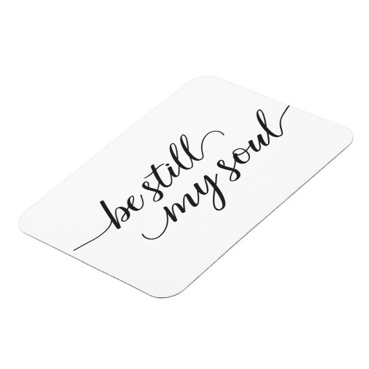 Magnet Flexible Be Still My Soul cite Modern Script (Côté Gauche)