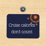 Magnet Flexible Calories de croisière Stateroom Funny Cruise Porte<br><div class="desc">This design created though digital art. It may be personalized in the area provide or customizing by choosing the click to customize further option and changing the name, initials or words. Donc, change le texte color and style or delete the text for an image only design. Contact me at colorflowcreations@gmail.com...</div>