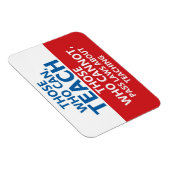 Magnet Flexible Ceux qui peuvent enseigner, ceux qui ne peuvent pa (Côté Droit)