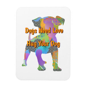 Magnet Flexible Chiens ont besoin d'amour serrer votre chien