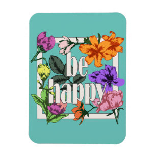 Magnet Flexible Citation positive Be Happy and garden flowers