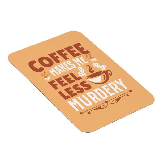 Magnet Flexible Coffee Makes Me Less Murdery (Côté Droit)