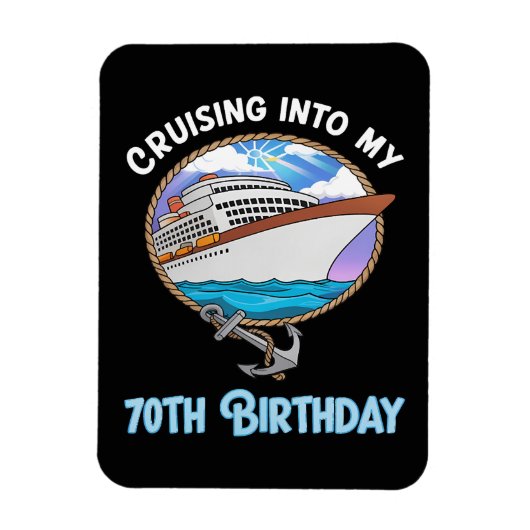 Magnet Flexible Cruise Lover Cruising Into My 70th Birthday (Vertical)