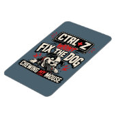 Magnet Flexible CTRL + Z Ne Réparera Pas Le Chien Qui Mâche Ma Sou (Côté Gauche)
