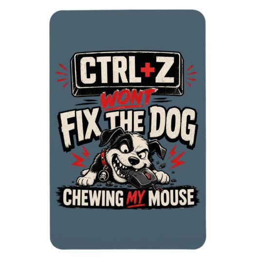 Magnet Flexible CTRL + Z Ne Réparera Pas Le Chien Qui Mâche Ma Sou (Vertical)