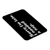 Magnet Flexible Désolé d'être en retard. J'avais besoin d'une sies (Côté Droit)