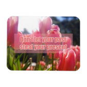 Magnet Flexible Don't let your past steal your present (Horizontal)