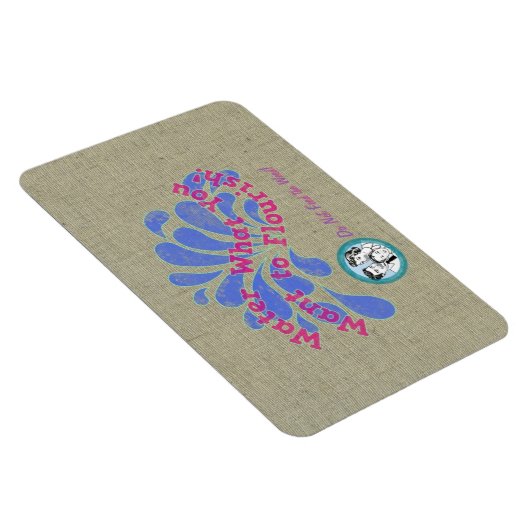 Magnet Flexible Eau Ce que vous voulez fleurir! (Côté Droit)