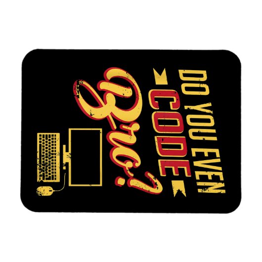 Magnet Flexible Est-Ce Que Vous Avez Même Code Bro Funny Software  (Horizontal)