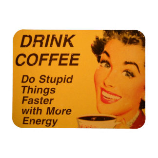 Magnet Flexible Faire Des Choses Stupides Café Plus Rapide