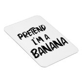 Magnet Flexible Fais comme si j'étais une banane  (Côté Droit)