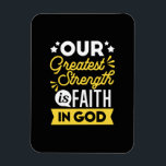 Magnet Flexible Faith in God – Our Greatest Strength Quote<br><div class="desc">Show the world where your strength comes from with this bold Christian quote design: “Our Greatest Strength is Faith in God.” Featuring vibrant yellow and white typography on a black background, this faith-filled design is perfect for believers who want to express their trust in God with confidence and style. Ideal...</div>