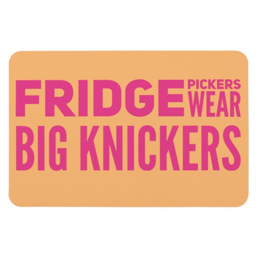 Magnet Flexible FRIDGE Pickers porter de gros culottes slogan Magn (Horizontal)