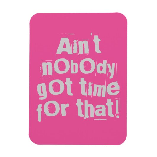 Magnet Flexible Grey n'est pas personne n'a eu le temps pour ce Fl (Vertical)