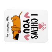 Magnet Flexible I chews you...Valentine from the dog fridge (Horizontal)