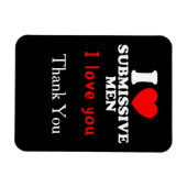Magnet Flexible I Love Submissive Men-Funny Bold Statement Tee (Horizontal)