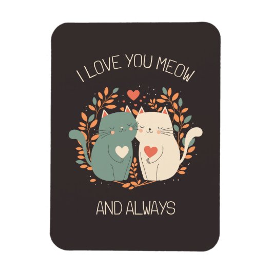 Magnet Flexible I Love You Meow and Always Cute Cats Valentine's (Vertical)