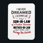 Magnet Flexible I Never Dreamed Being Son-In-Law Freakin' Awesome<br><div class="desc">I Never Dreamed Being Son-In-Law Freakin' Awesome Mother-In-Law,  Son-In-Law Birthday Gift,  Proud Son-In-Law Shirt From Mother.</div>