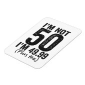 Magnet Flexible I'm Not 50 i'm 49.99 Plus Tax Funny Birthday (Côté Gauche)