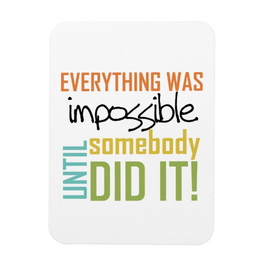 Magnet Flexible Impossible Jusqu'À Ce Que Quelqu'Un Le Fasse (Vertical)