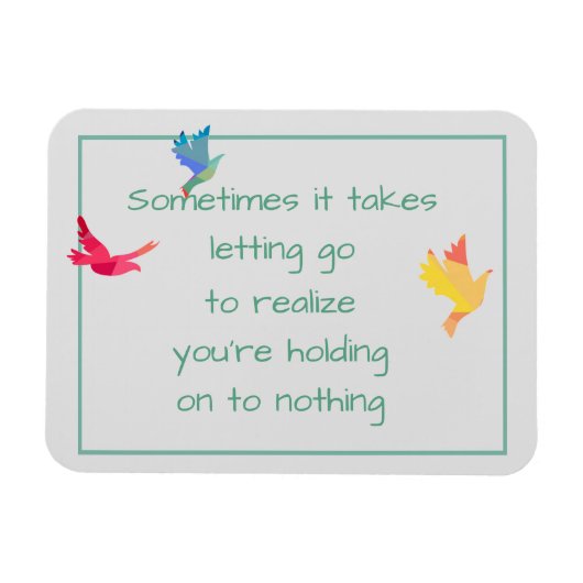 Magnet Flexible Inspirational Quote about Holding On Letting Go (Horizontal)