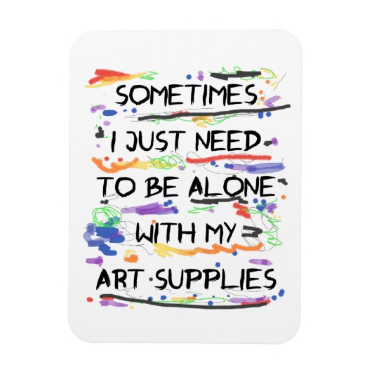 Magnet Flexible J'Ai Juste Besoin D'Être Seul Avec Mes Articles D' (Vertical)