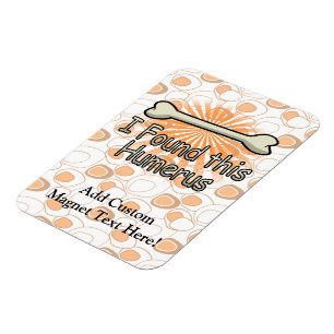 Magnet Flexible J'ai trouvé cet os d'humérus, drôle